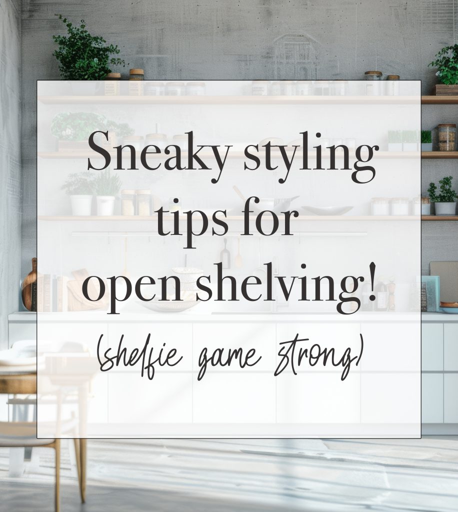 Elevate Your Space: Tips for Styling Open Shelving from The Simple and Savvy Home by Jess Merida